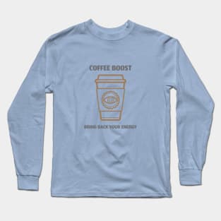 Coffee Boost Bring Back Your Energy Long Sleeve T-Shirt